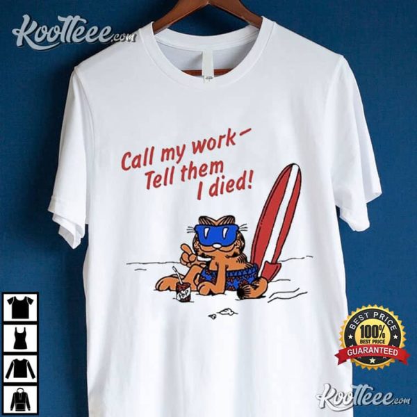 Garfield Call My Work Tell Them I Died T-Shirt