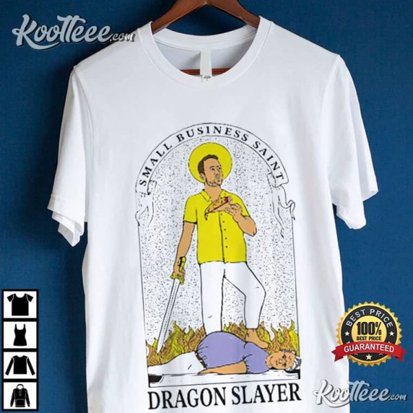 Small Business Saint Dragon Slayer Best T-Shirt