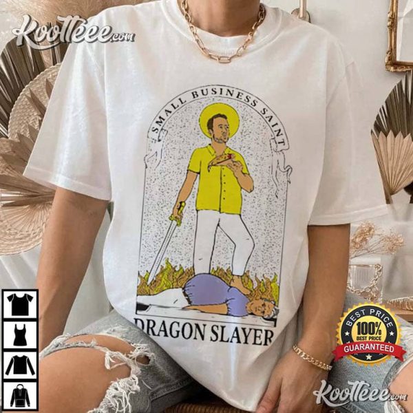 Small Business Saint Dragon Slayer Best T-Shirt