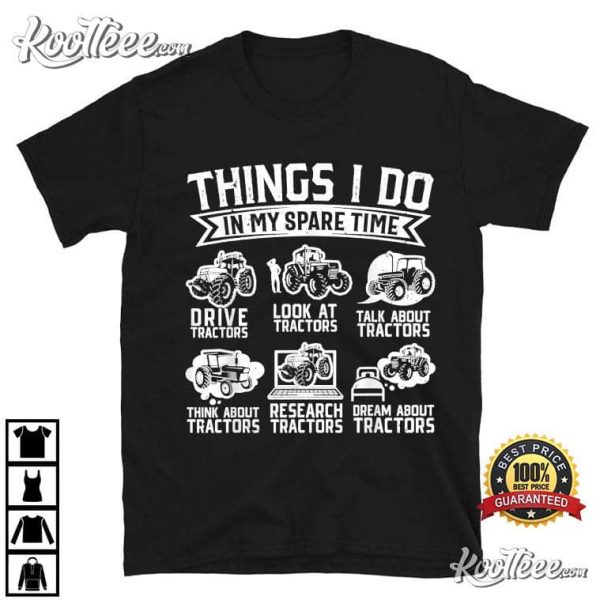 Tractor Lover Things I Do In My Spare Time Farming T-Shirt