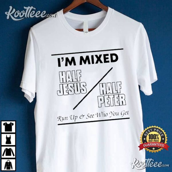 Im Mixed Half Jesus Half Peter Christian T-Shirt