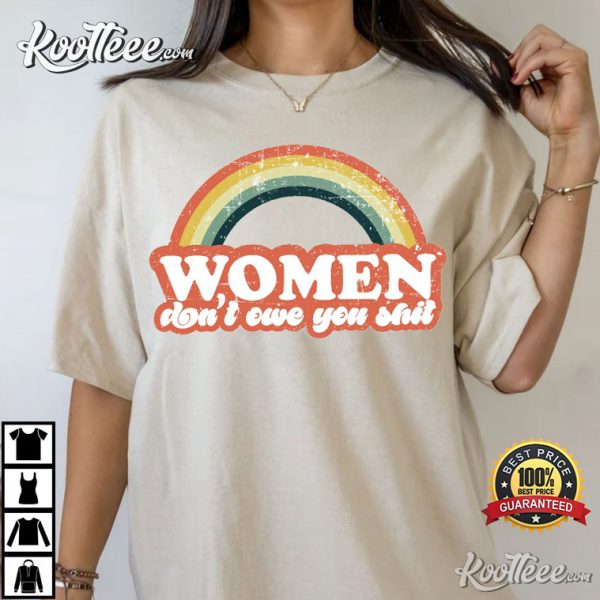 Women Don’t Owe You Shit Feminist T-Shirt #2
