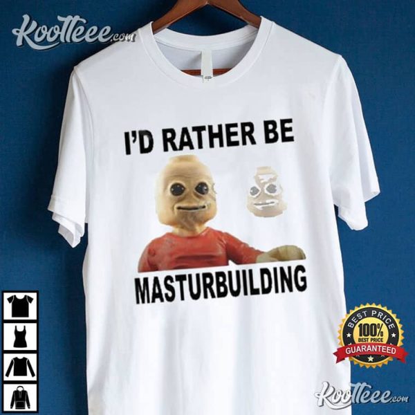 I’d Rather Be Masturbuilding T-Shirt