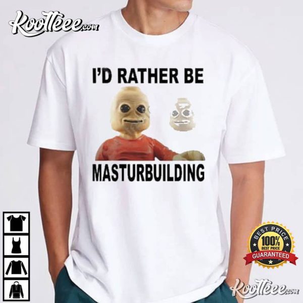 I’d Rather Be Masturbuilding T-Shirt