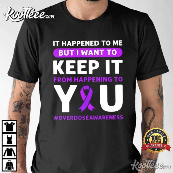 Overdose Awareness It Happened To Me T-Shirt