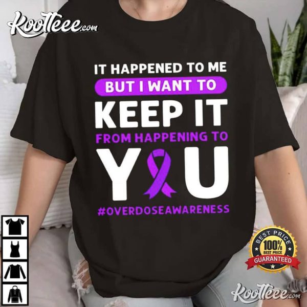 Overdose Awareness It Happened To Me T-Shirt