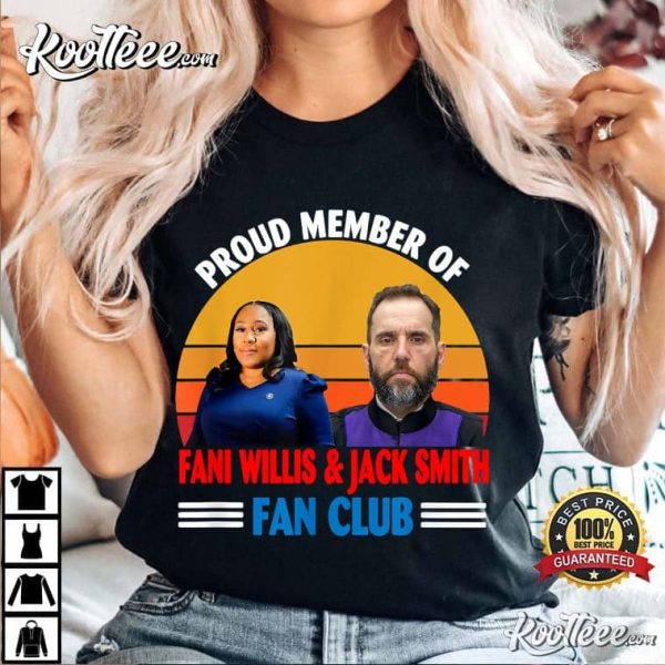 Proud Member Of Fani Willis And Jack Smith Fan Club T-Shirt