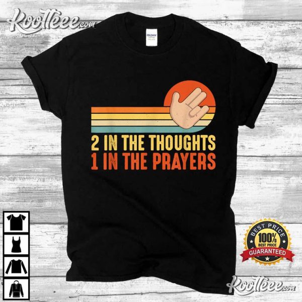 Two In The Thoughts One In The Prayers T-Shirt