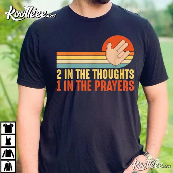 Two In The Thoughts One In The Prayers T-Shirt