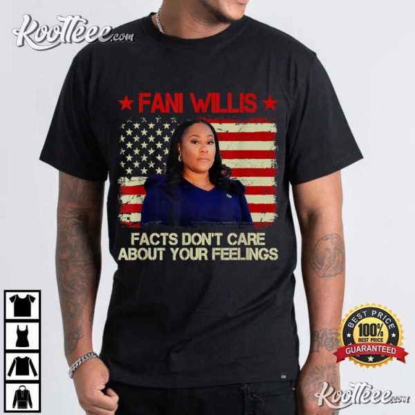 Fani Willis Facts Don’t Care About Your Feelings T-Shirt