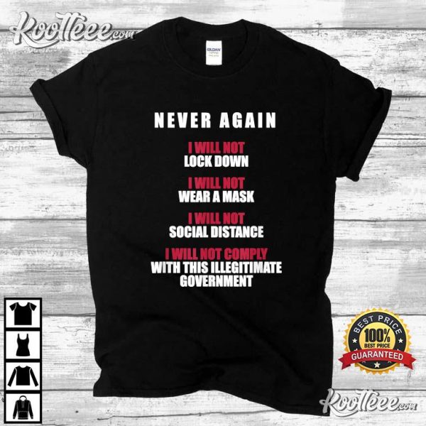 Never Again I Will Not Comply Can’t Believe This Government T-Shirt