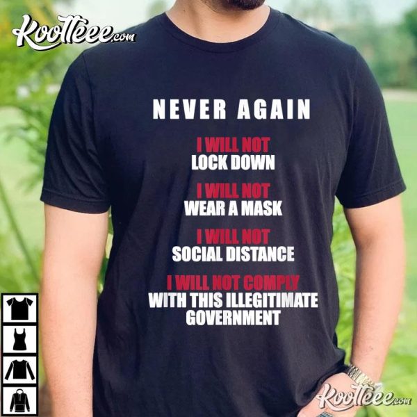 Never Again I Will Not Comply Can’t Believe This Government T-Shirt