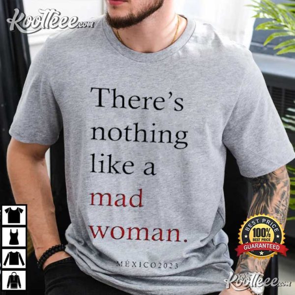 Taylor Swift Theres Nothing Like A Mad Woman Mexico 2023 T-Shirt