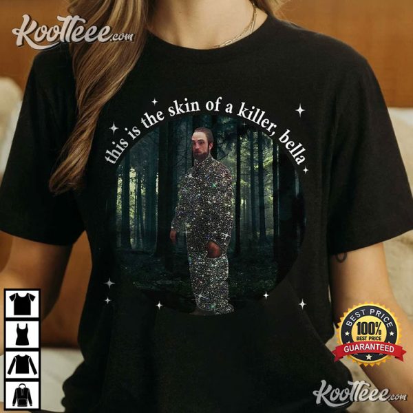 The Twilight Saga This Is The Skin Of A Killer Bella T-Shirt