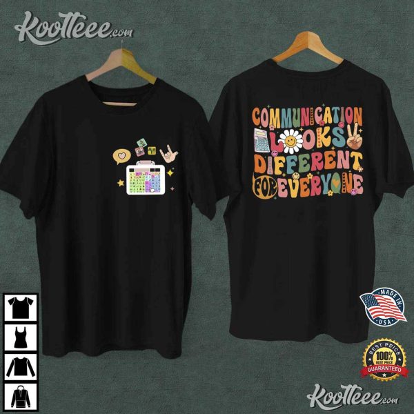 Speech Language Pathologist Communication Looks Different For Everyone T-Shirt