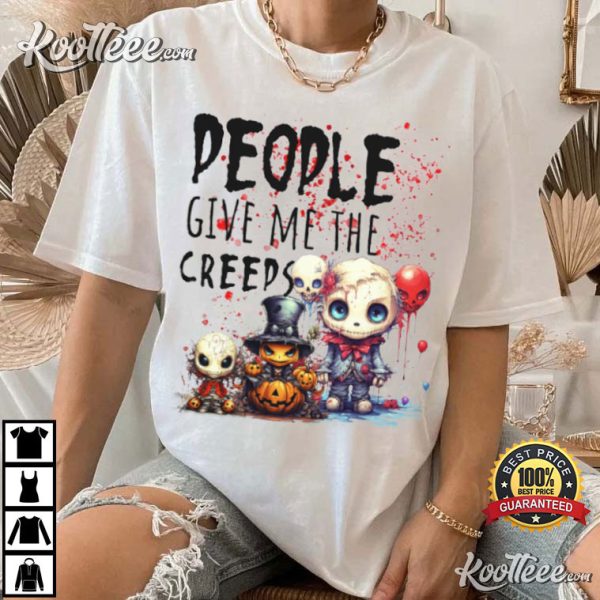 Halloween People Give Me the Creeps T-Shirt