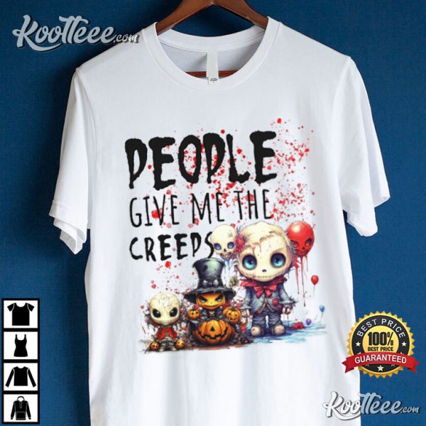 Halloween People Give Me the Creeps T-Shirt