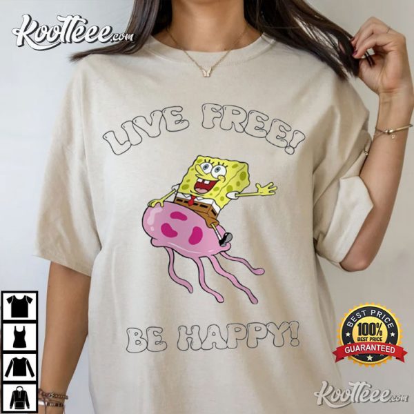 SpongeBob SquarePants Live Free Be Happy T-Shirt