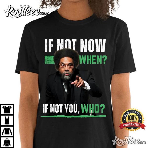 Cornel West If Not Now Then When T-Shirt