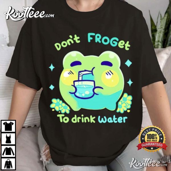 Frog Don’t Froget To Drink Water T-Shirt