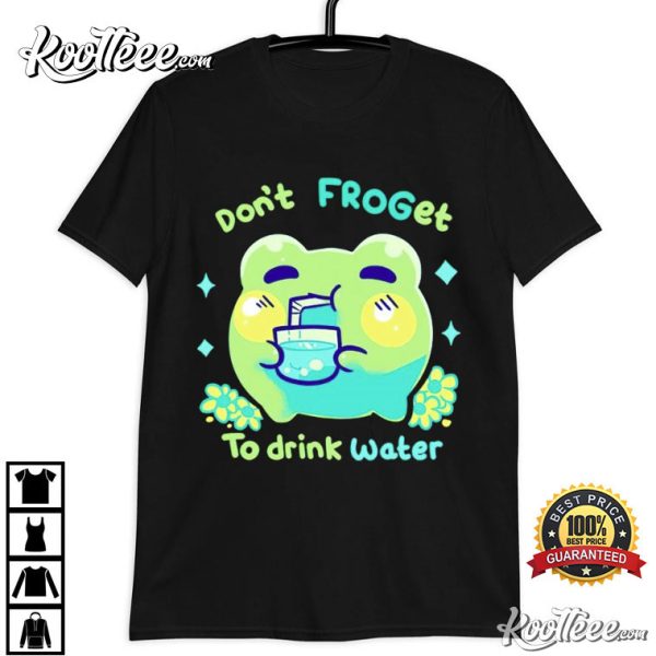 Frog Don’t Froget To Drink Water T-Shirt