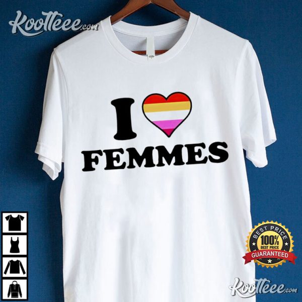 LGBTQ I Love Femmes Lesbian Flag T-Shirt
