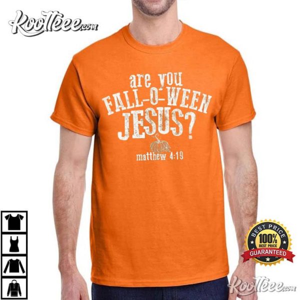 Are You Fall O Ween Jesus Matthew 419 T-Shirt