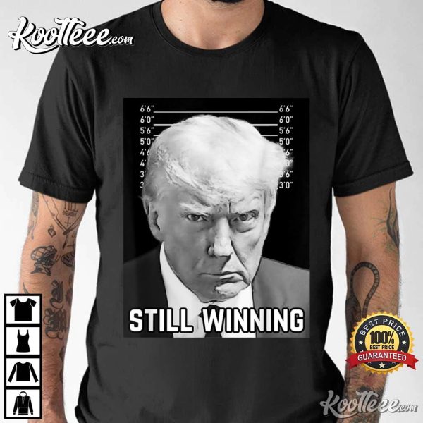 Trump Mug Shot Still Winning 2024 T-Shirt