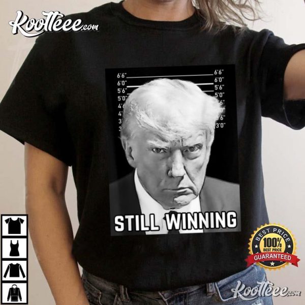 Trump Mug Shot Still Winning 2024 T-Shirt