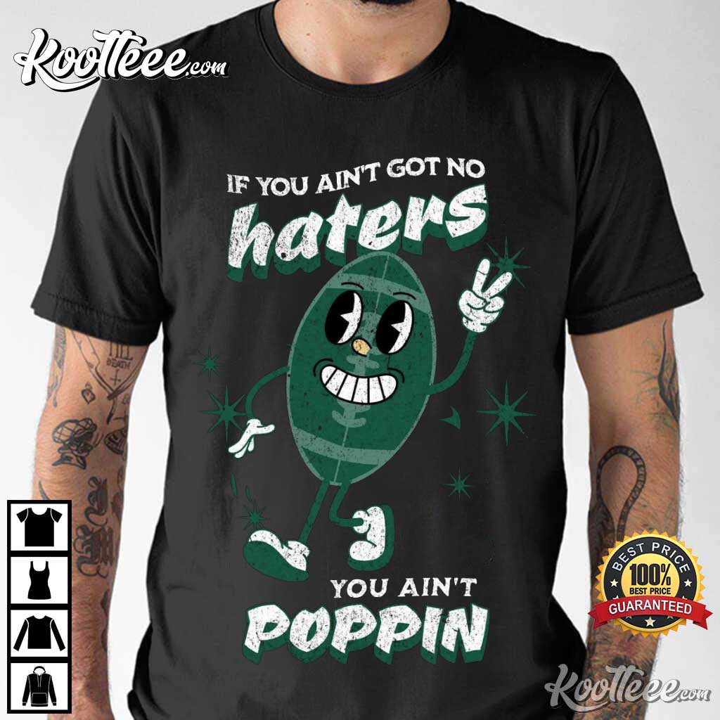 Robert Saleh NY Jets No Haters You Ain't Poppin T-Shirt