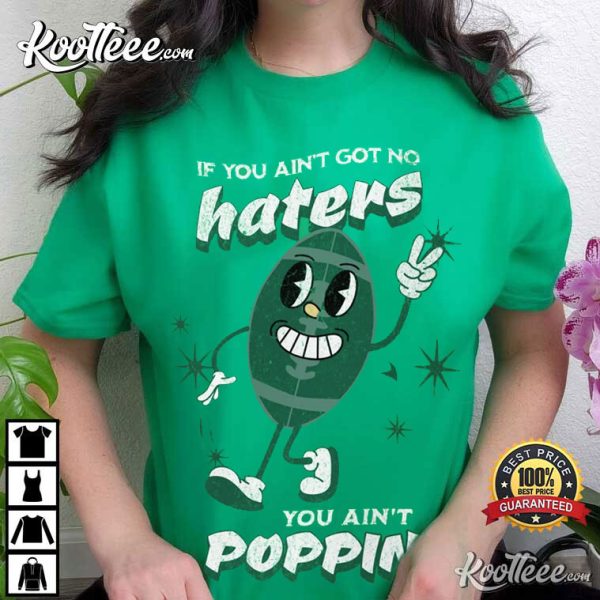 Robert Saleh NY Jets No Haters You Ain’t Poppin T-Shirt