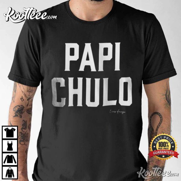 Papi Chulo Spanish Latino Mexican Gift For Him T-Shirt