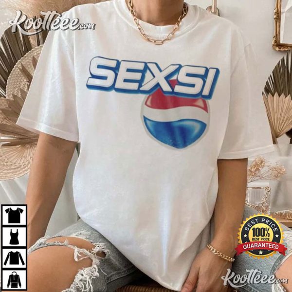 Pepsi Sexsi Funny Meme T-Shirt