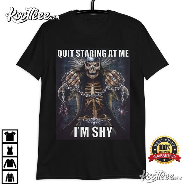 Quit Staring At Me I’m Shy Evil Skeleton T-Shirt