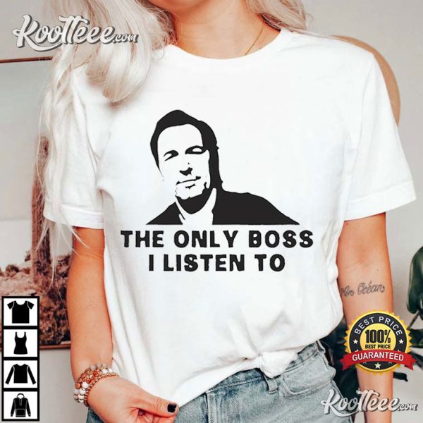 Bruce Springsteen The Only Boss I Listen To T-Shirt