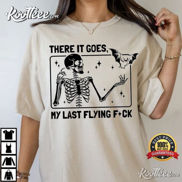 There It Goes My Last Flying Fuck Halloween Sarcastic Skeleton T-Shirt