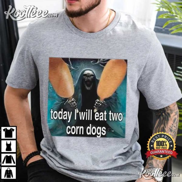 Today I Will Eat Two Corn Dogs Skeleton Corn Dog T-Shirt