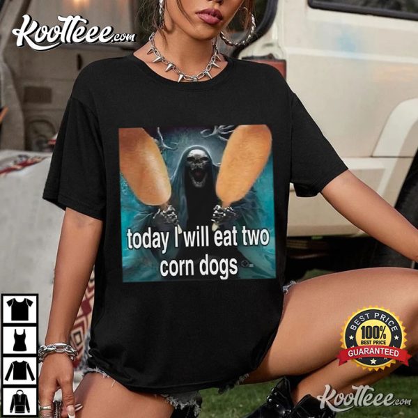 Today I Will Eat Two Corn Dogs Skeleton Corn Dog T-Shirt
