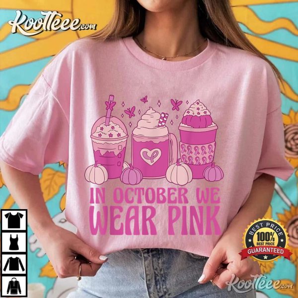 Breast Cancer In October We Wear Pink T-Shirt