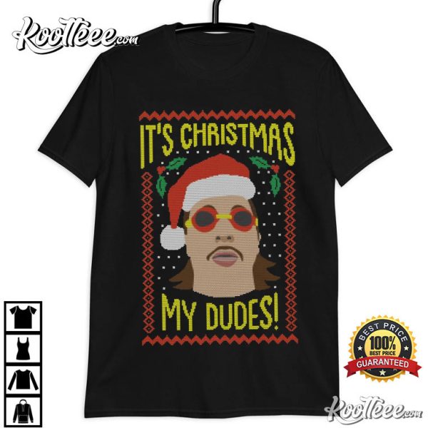 It’s Christmas My Dudes Xmas Gift T-Shirt