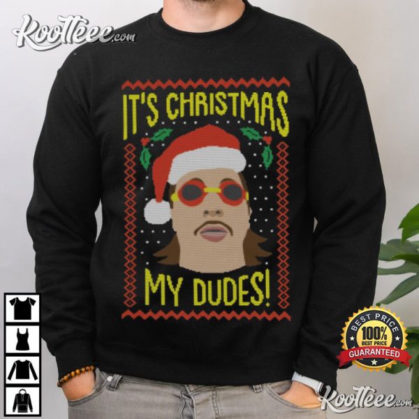 It’s Christmas My Dudes Xmas Gift T-Shirt