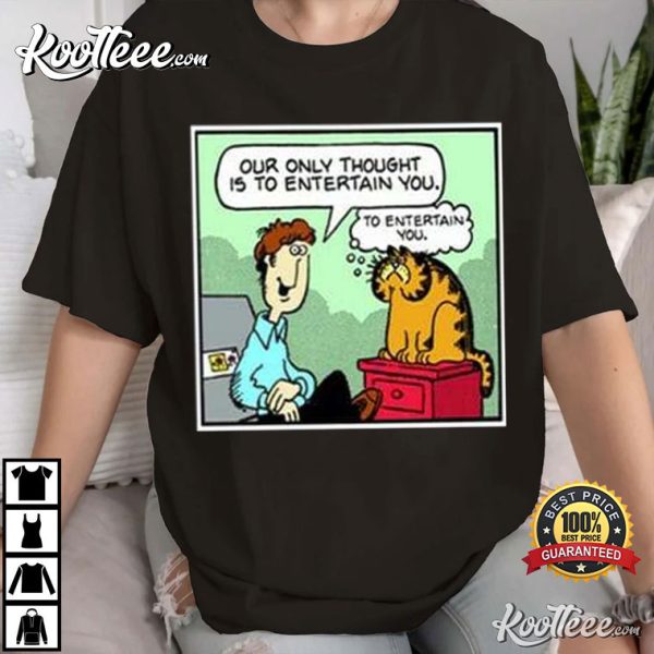 Jon And Garfield Our Only Thought Is To Entertain You T-Shirt
