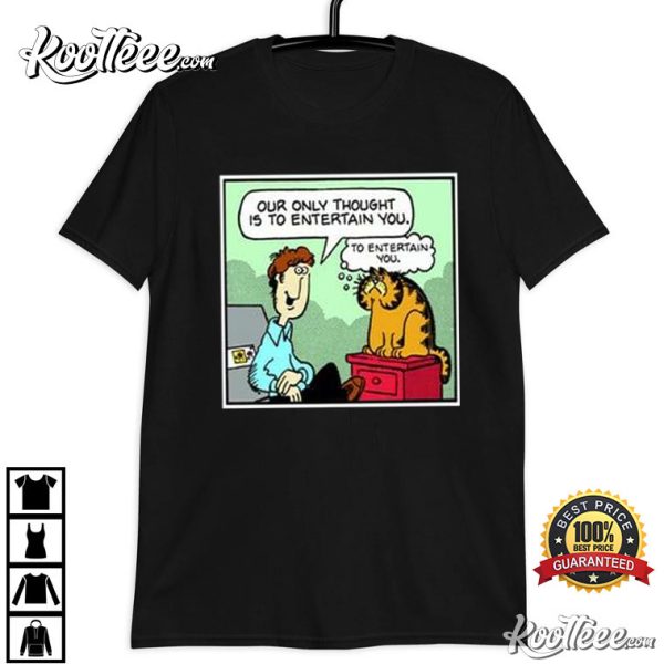 Jon And Garfield Our Only Thought Is To Entertain You T-Shirt