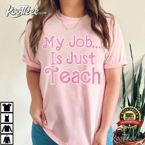 Teacher My Job Is Just Teach T-Shirt