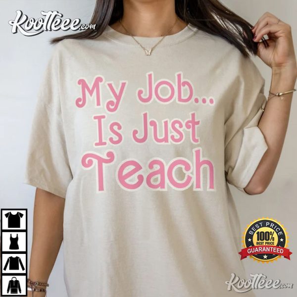 Teacher My Job Is Just Teach T-Shirt