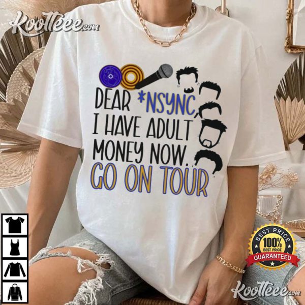 NSYNC Go On Tour I Have Adult Money Now T-Shirt