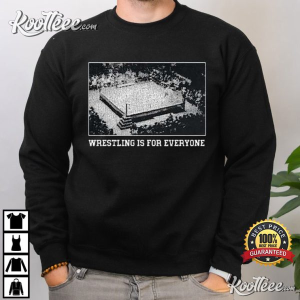 Wrestling Is For Everyone T-Shirt