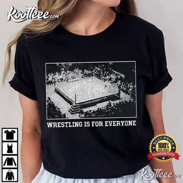 Wrestling Is For Everyone T-Shirt