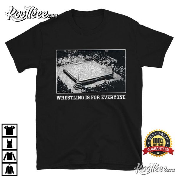 Wrestling Is For Everyone T-Shirt