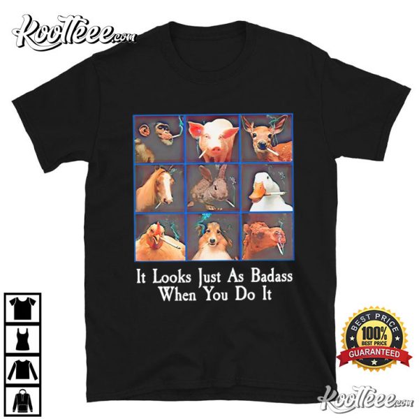 Smoking Animals Looks As Badass When You Do It T-Shirt